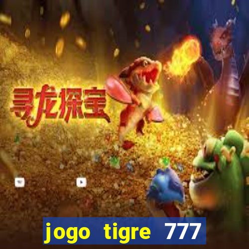 jogo tigre 777 como jogar